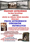 Muzeum Ustrońskie serdecznie zaprasza szkoły na ciekawe lekcje muzealne, poświęcone PIĘCIU USTROŃSKI w miejscowości 